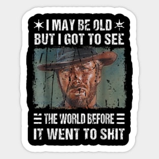 I May Be Old But Got To See The World Before It Went So Sticker